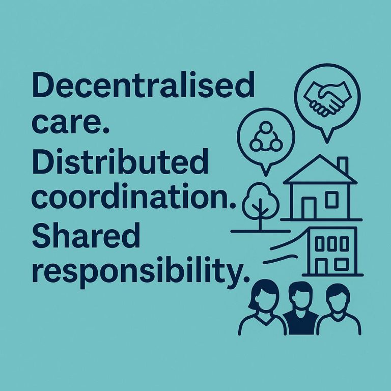 Decentralised care, Distributed coordination, Shared responsibility